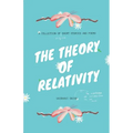 The Theory of Relativity: A Collection of Short Stories and Poems