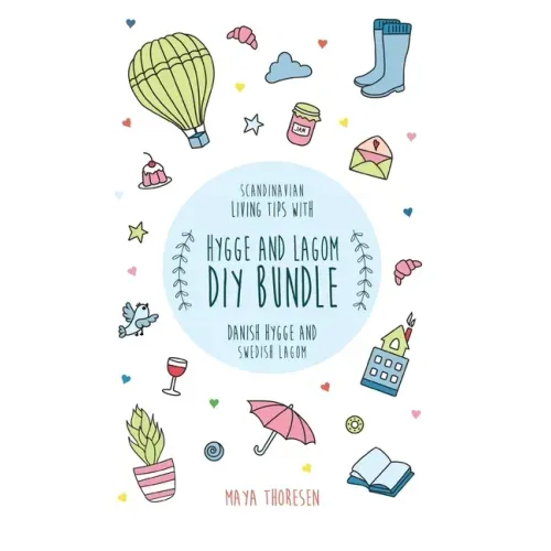 Hygge and Lagom DIY Bundle: Scandinavian living tips with Danish Hygge and Swedish Lagom