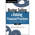 Buying, Selling, and Valuing Financial Practices, + Website: The FP Transitions M&A Guide