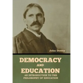 Democracy and Education: An Introduction to the Philosophy of Education