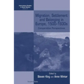 Migration, Settlement and Belonging in Europe, 1500-1930s: Comparative Perspectives