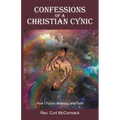 Confessions of a Christian Cynic: How I Found Meaning and Faith