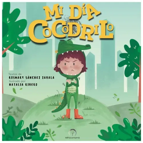 Mi Día Cocodrilo: Una maravillosa historia para enseñar a los niños sobre las emociones y el manejo del enojo.