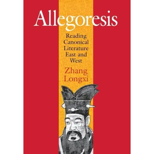 Allegoresis: Reading Canonical Literature East and West