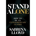 Stand Alone: How to Be an Extraordinary Leader