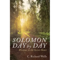 Solomon Day by Day: Wisdom in the Secret Heart