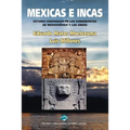 Mexicas e Incas: Estudio comparado de los gobernantes de Mesoamérica y los Andes (Black & White Version)