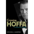 Crossing Hoffa: A Teamster's Story