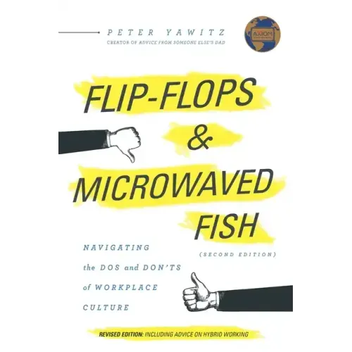 Flip-Flops and Microwaved Fish: Navigating the Dos and Don'ts of Workplace Culture (Second Edition)