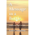 A Message in a Bottle: What We Need in Life Inspiration, Hope, Connection, and Resilience