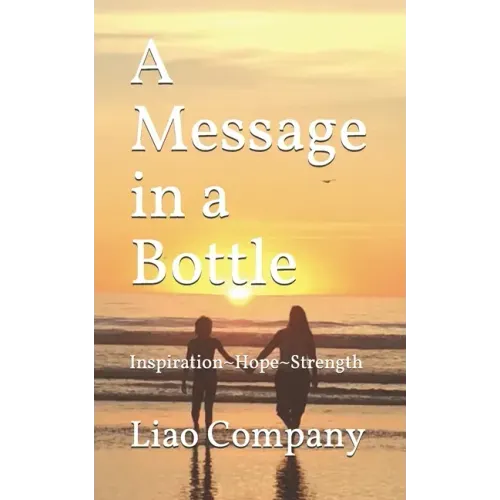 A Message in a Bottle: What We Need in Life Inspiration, Hope, Connection, and Resilience