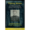 Taking Risks: A Jewish Youth in the Soviet Partisans and His Unlikely Life in California