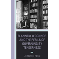 Flannery O'Connor and the Perils of Governing by Tenderness