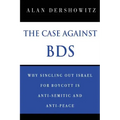 The Case Against BDS: Why Singling Out Israel for Boycott Is Anti-Semitic and Anti-Peace