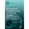 Innovations in Photogrammetry and Remote Sensing: Modern Sensors, New Processing Strategies and Frontiers in Applications