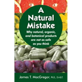 A Natural Mistake: Why natural, organic, and botanical products are not as safe as you think