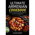 Ultimate Armenian Cookbook: TOP 111 Armenian traditional recipes you can cook right now