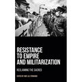 Resistance to Empire and Militarization: Reclaiming the Sacred