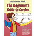 Cursive Handwriting Workbook: The Beginner's Guide to Cursive