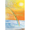 Life's Not Fair...: But God Is Awesome