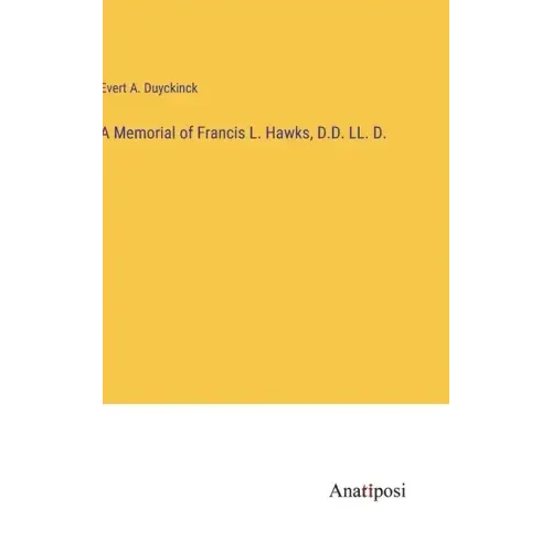 A Memorial of Francis L. Hawks, D.D. LL. D.