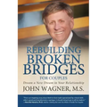 Rebuilding Broken Bridges for Couples: Dream a New Dream in Your Relationship