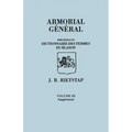 Armorial General, Precede D'Un Dictionnaire Des Terms Du Blason. in French. in Three Volumes. Volume III, Supplement