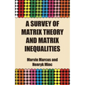 A Survey of Matrix Theory and Matrix Inequalities
