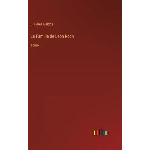 La Familia de León Roch: Tomo II