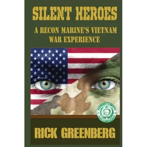 Silent Heroes: A Recon Marine's Vietnam War Experience