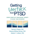 Getting Unstuck from PTSD: Using Cognitive Processing Therapy to Guide Your Recovery