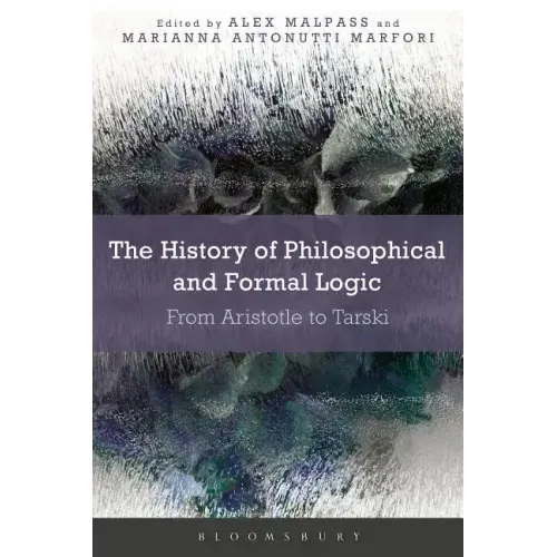 The History of Philosophical and Formal Logic: From Aristotle to Tarski