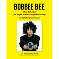 Bobbee Bee the Hater (His Anger Teaches Everybody Reality): Anti-Bullying Curriculum