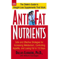 Anti-Fat Nutrients: Safe and Effective Strategies for Increasing Metabolism, Controlling Appetite, and Losing Fat in 15 Days