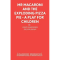 Mr Macaroni and the Exploding Pizza Pie - A Play for Children