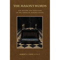The Mason's Words: The History and Evolution of the American Masonic Ritual