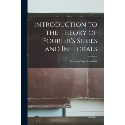 Introduction to the Theory of Fourier's Series and Integrals
