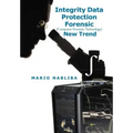 Integrity Data Protection Forensic: [Computer Forensic Technology] New Trend