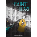 The Faint of Heart: A Graphic Novel