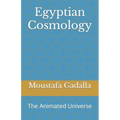 Egyptian Cosmology: The Animated Universe