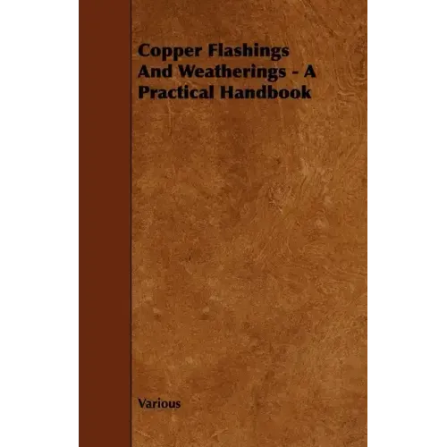 Copper Flashings And Weatherings - A Practical Handbook