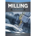 Milling for Home Machinists