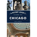 History Lover's Guide to Chicago