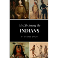 My Life Among the Indians