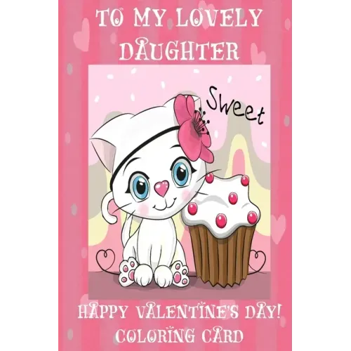 To My Lovely Daughter: Happy Valentine's Day! Coloring Card