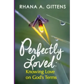 Perfectly Loved: Knowing Love on God's Terms