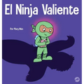 El Ninja Valiente: Un libro para niños sobre el coraje
