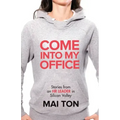 Come into My Office: Stories from an HR Leader in Silicon Valley