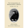 The Correspondence of Wolfgang Capito: Volume 1: 1507-1523