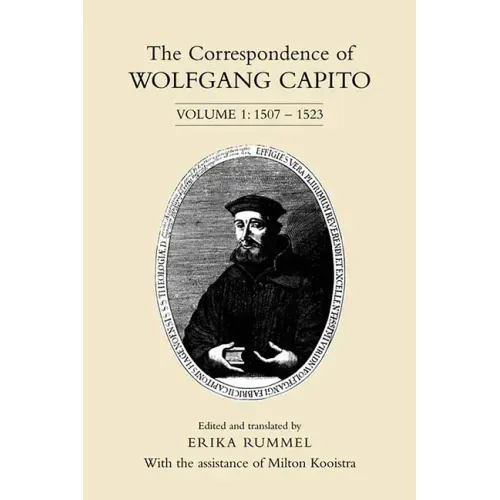 The Correspondence of Wolfgang Capito: Volume 1: 1507-1523